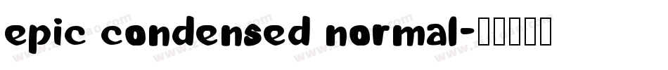 Epic Condensed Normal字体转换